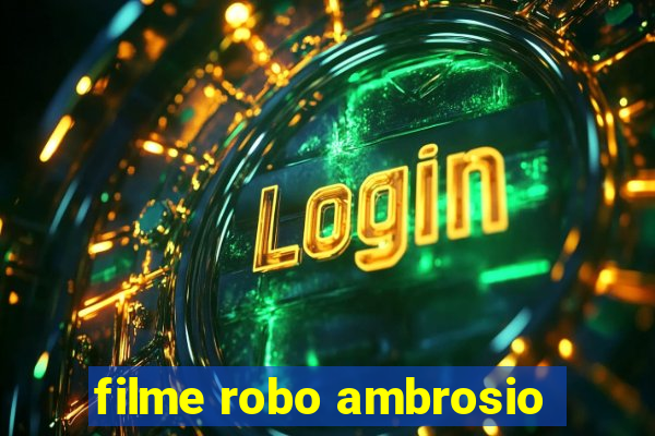 filme robo ambrosio